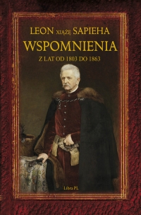 Wspomnienia z lat 1803-1863 - Leon Sapieha | mała okładka