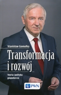 Transformacja i rozwój Teoria i polityka gospodarcza - Gomułka Stanisław | mała okładka