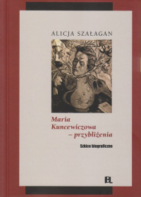 Maria Kuncewiczowa - przybliżenia Szkice biograficzne - Alicja Szałagan | mała okładka