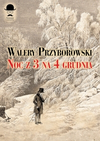 Noc z 3 na 4 grudnia - Walery Przyborowski | mała okładka