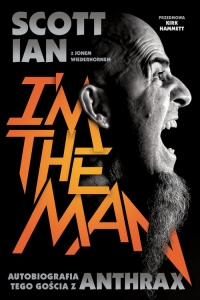 Anthrax I'm The Man Autobiografia tego gościa z Anthrax - Ian Scott, Wiederhorn Jon | mała okładka