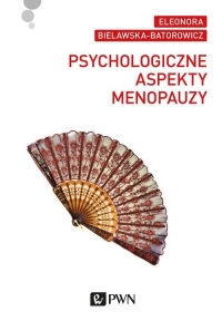 Psychologiczne aspekty menopauzy - Eleonora Bielawska-Batorowicz | mała okładka