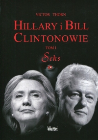 Hillary i Bill Clintonowie Tom 1 Seks - Victor Thorn | mała okładka
