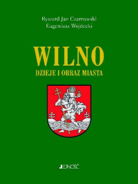 Wilno Dzieje i obraz miasta - Czarnowski Ryszard Jan, Wojdecki Eugeniusz | mała okładka