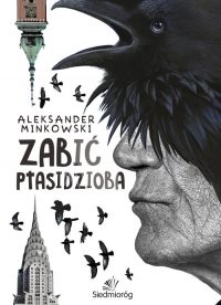 Zabić Ptasidzioba - Aleksander Minkowski | mała okładka