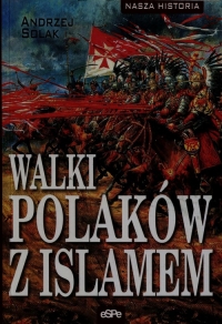 Walki Polaków z islamem - Andrzej Solak | mała okładka