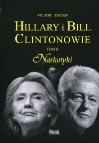 Hillary i Bill Clintonowie Tom 2 Narkotyki - Victor Thorn | mała okładka