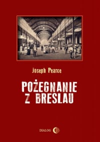 Pożegnanie z Breslau - Joseph Pearce | mała okładka