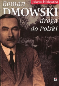 Roman Dmowski Droga do Polski - Jolanta Niklewska | mała okładka