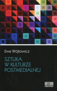 Sztuka w kulturze postmedialnej - Ewa Wojtowicz | mała okładka