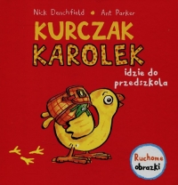 Kurczak Karolek idzie do przedszkola Ruchome obrazki - Nick Denchfield | mała okładka