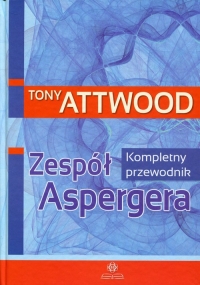 Zespół Aspergera Kompletny przewodnik - Tony Attwood | mała okładka