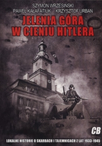 Jelenia Góra w cieniu Hitlera - Kałafatiuk Paweł | mała okładka
