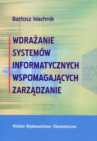 Wdrażanie systemów informatycznych wspomagajacych zarządzanie - Bartosz Wachnik | mała okładka