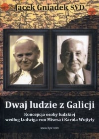 Dwaj ludzie z Galicji Koncepcja osoby ludzkiej według Ludwiga von Misesa i Karola Wojtyły - Gniadek Jacek | mała okładka