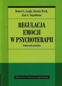 Regulacja emocji w psychoterapii Podręcznik praktyka - Napolitano Lisa A., Tirch Dennis | mała okładka