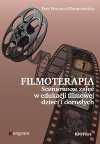 Filmoterapia scenariusze zajęć w edukacji filmowej dzieci i dorosłych - Ewa Warmuz-Warmuzińska | mała okładka