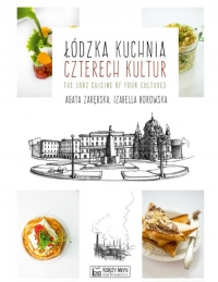 Łódzka kuchnia czterech kultur The Lodz Cuisine of Four Cultures - Borowska Izabella, Zarębska Agata | mała okładka