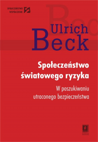 Społeczeństwo światowego ryzyka W poszukiwaniu światowegio bezpieczeństwa - Beck Ulrich | mała okładka
