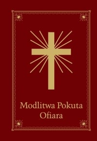 Modlitwa Pokuta Ofiara Modlitewnik Wspólnota Miłosierdzia Bożego i Niepokalanej w Mikołowie - Jolanta Szczypta | mała okładka
