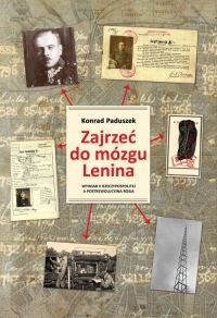 Zajrzeć do mózgu Lenina Wywiad II Rzeczypospolitej a postrewolucyjna Rosja - Konrad Paduszek | mała okładka