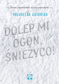 Dolep mi ogon śnieżyco - Gutowska Magdalena | mała okładka