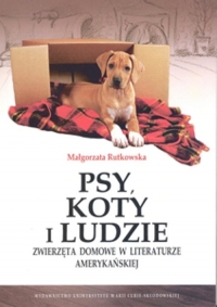 Psy, koty i ludzie Zwierzęta domowe w literaturze amerykańskiej - Małgorzata Rutkowska | mała okładka