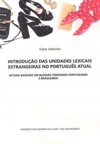 Introduçao das unidades lexicais estrangeiras no portugues atual Estudo baseado em blogues feminios - Edyta Jabłonka | mała okładka