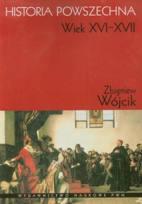 Historia powszechna Wiek XVI-XVII - Wójcik Zbigniew | mała okładka