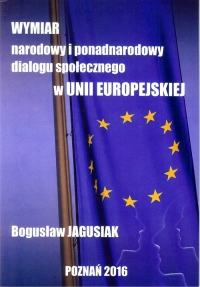 Wymiar narodowy i ponadnarodowy dialogu społecznego w Unii Europejskiej - Jagusiak Bogusław | mała okładka