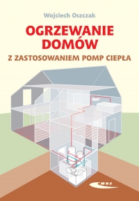 Ogrzewanie domów z zastosowaniem pomp ciepła - Wojciech Oszczak | mała okładka