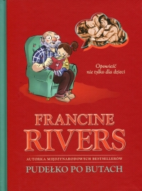Pudełko po butach Opowieść nie tylko dla dzieci - Francine Rivers | mała okładka