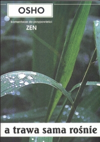A trawa sama rośnie Komentarze do przypowieści zen - Osho | mała okładka