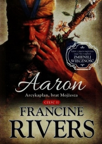 Aaron Arcykapłan brat Mojżesza Część 2 - Francine Rivers | mała okładka