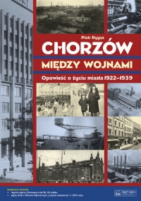 Chorzów między wojnami Opowieść o życiu miasta 1922-1939 - Piotr Rygus | mała okładka