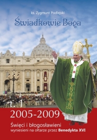 Świadkowie Boga Tom 1 Święci i Błogosławieni wyniesieni na ołtarze przez Benedykta XVI (2005 - 2009) - Zygmunt Podlejski | mała okładka
