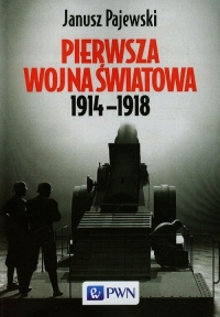 Pierwsza wojna światowa 1914-1918 - Janusz Pajewski | mała okładka