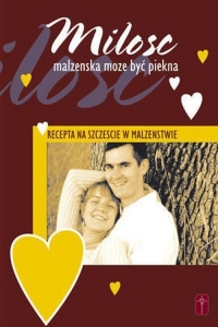 Miłość małżeńska może być piękna Recepta na szczęście w małżeństwie - Mieczysław Guzewicz | mała okładka