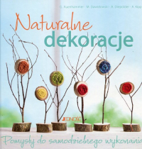 Naturalne dekoracje Pomysły do samodzielnego wykonania - Auenhammer Gerlinde, Dawidowski Marion, Diepolder Annette | mała okładka