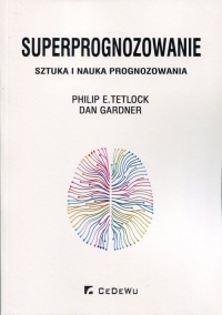 Superprognozowanie Sztuka i nauka prognozowania - Gardner Dan, Tetlock Philip E. | mała okładka