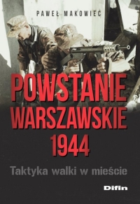 Powstanie Warszawskie 1944 Taktyka walki w mieście - Makowiec Paweł | mała okładka
