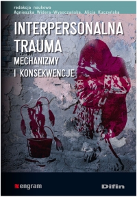 Interpersonalna trauma Mechanizmy i konsekwencje -  | mała okładka