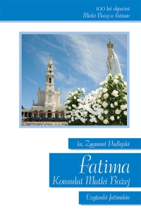 Fatima Konsulat Matki Bożej Czytanki fatimskie - Zygmunt Podlejski | mała okładka
