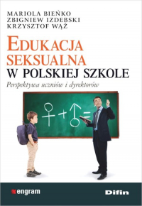 Edukacja seksualna w polskiej szkole Perspektywa uczniów i dyrektorów - Wąż Krzysztof | mała okładka