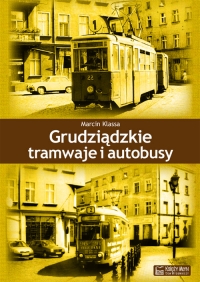 Grudziądzkie tramwaje i autobusy - Marcin Klassa | mała okładka