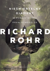 Nieśmiertelny diament W poszukiwaniu prawdziwego ja - Rohr Richard | mała okładka