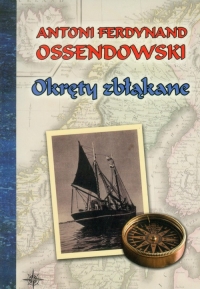 Okręty zbłąkane - Antoni Ferdynand Ossendowski | mała okładka
