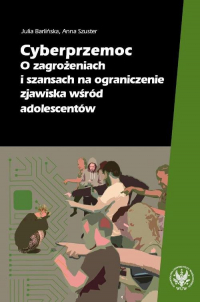 Cyberprzemoc O zagrożeniach i szansach na ograniczanie zjawiska wśród adolescentów - Barlińska Julia | mała okładka