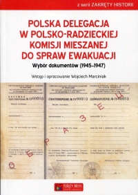 Polska delegacja w polsko-radzieckiej komisji mieszanej do spraw ewakuacji Wybór dokumentów (1945-1947) -  | mała okładka