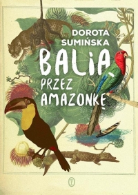 Balią przez Amazonkę - Dorota Sumińska | mała okładka